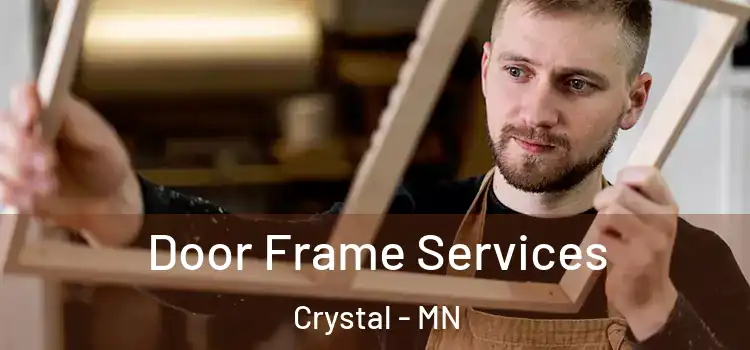  Door Frame Services Crystal - MN