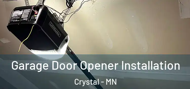  Garage Door Opener Installation Crystal - MN